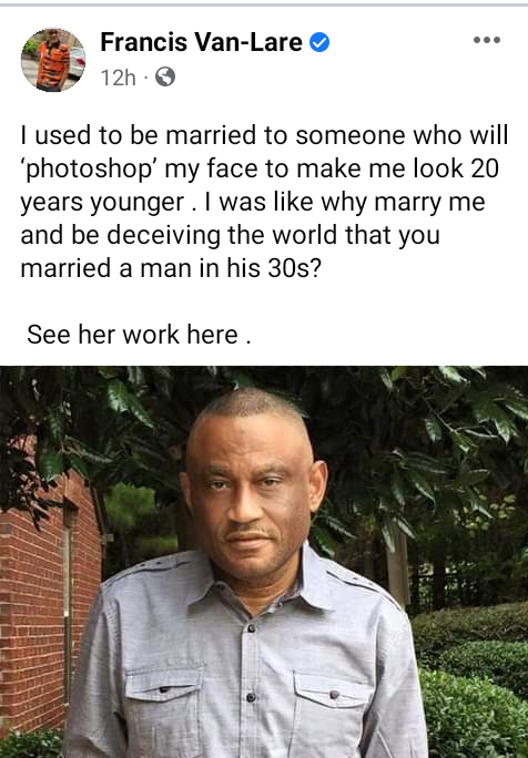 My Wife Is A 'Jezebel', She Photoshopped My Face To Deceive People That I Was In My 30s - Francis Van-Lare 2 My Wife Is A 'Jezebel', She Photoshopped My Face To Deceive People That I Was In My 30s - Francis Van-Lare