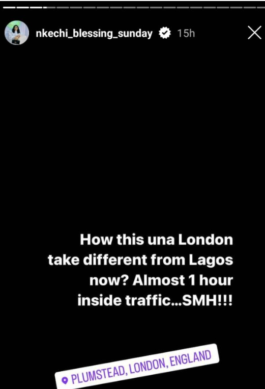 “How Is London Any Different From Lagos?" – Nkechi Blessing Fumes after getting Stuck in traffic for 1 hour 2 “How Is London Any Different From Lagos?" – Nkechi Blessing Fumes after getting Stuck in traffic for 1 hour