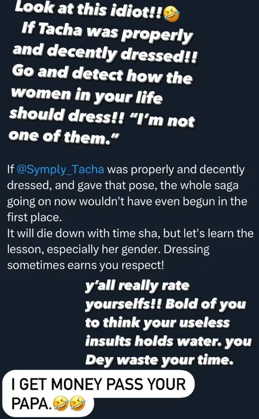 "I Get Money Pass Your Papa” - Tacha Akide Slams Man Who Criticized Her Outfit 6 "I Get Money Pass Your Papa” - Tacha Akide Slams Man Who Criticized Her Outfit