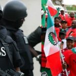 DSS Asks NLC To Shun Protest Over Economic Hardship, Says Some Elements Planning Violence