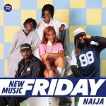 Spotify’s refreshed ‘New Music Friday Naija’ spotlights Nigeria's rising stars 1