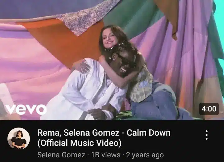 Rema's ‘Calm Down’ Featuring Selena Gomez Surpasses 1 Billion Streams On YouTube