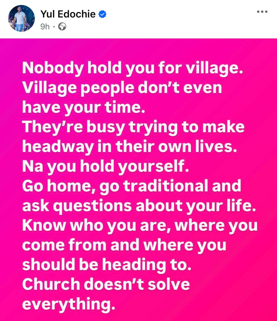 "Nobody Hold You For Village, Church Doesn’t Solve Everything" – Yul Edochie 